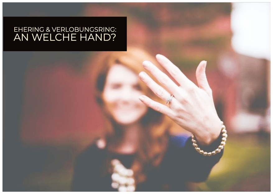 Ehering und Verlobungsring in der Schweiz! An welche Hand gehören sie?